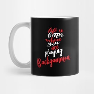 Life Is Better When You Are Playing Backgammon Mug